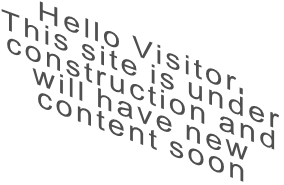 Hello Visitor. This site is under construction and will have new content soon
